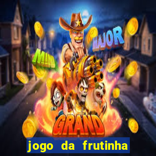 jogo da frutinha que paga dinheiro